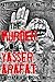 The Murder of Yasser Arafat...
