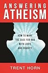 Answering Atheism - How to Make the Case for God with Logic and Charity Book cover for Answering Atheism - How to Make the Case for God with Logic and Charity