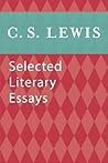 Selected Literary Essays by C.S. Lewis Selected Literary Essays by C.S. Lewis