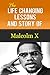 Malcolm X - The Life Changing Lessons And Story Of Malcolm X (Malcolm X Autobiography, Malcolm X Kindle, Malcolm X Biography)