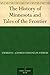 The History of Minnesota and Tales of the Frontier
