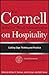 The Cornell School of Hotel Administration on Hospitality: Cutting Edge Thinking and Practice