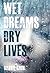 Wet Dreams Dry Lives