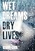 Wet Dreams Dry Lives