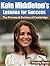 Kate Middleton's Lessons for Success: The Princess and Duchess of Cambridge (Kate Middleton, Prince Williams, Royal Family, Prince George, Duchess of Cambridge, Princess)