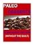PALEO DESSERTS-FIFTY FIVE DECADENT RECIPES (WITHOUT THE GUILT)