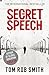 The Secret Speech by Tom Rob Smith The Secret Speech by Tom Rob Smith