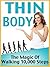 Thin Body - The Magic Of Walking 10,000 Steps (Healthy Ways To Lose Weight Book 1)