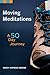 Moving Meditations: A 50 Da...