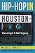 Hip Hop in Houston: The Origin and the Legacy (Music)