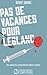 PAS DE VACANCES POUR LEBLANC