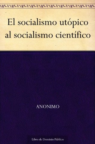 El socialismo utópico al socialismo científico (Spanish Edition)