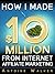 How I Made $10 Million From Internet Affiliate Marketing