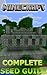 The NEW (2014) Complete Guide to Minecraft Seeds - FULL Cheats AND Guide with Tips & Tricks, Strategy, Walkthrough, Secrets, Codes, Gameplay and MORE!