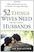 52 Things Wives Need from Their Husbands: What Husbands Can Do to Build a Stronger Marriage