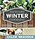 Backyard Winter Gardening: Vegetables Fresh and Simple, In Any Climate without Artificial Heat or Electricity the Way It's Been Done for 2,000 Years (Forgotten ... Series by Caleb Warnock Book 4)