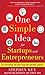One Simple Idea for Startups and Entrepreneurs: Live Your Dreams and Create Your Own Profitable Company