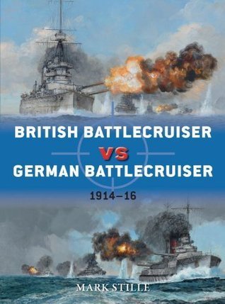 British Battlecruiser vs German Battlecruiser: 1914–16 (Osprey Duel #56)