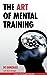 The Art of Mental Training - A Guide to Performance Excellence