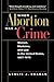 When Abortion Was a Crime by Leslie J. Reagan