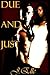 Justified: Due and Just