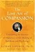 The Lost Art of Compassion: Discovering the Practice of Happiness in the Meeting of Buddhism and Psychology