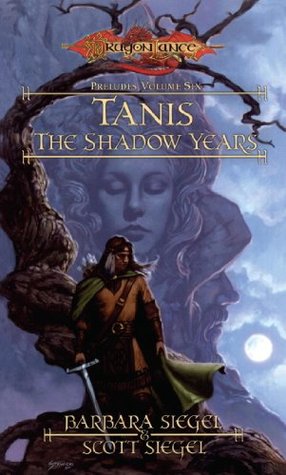 Tanis the Shadow Years: A Preludes Novel