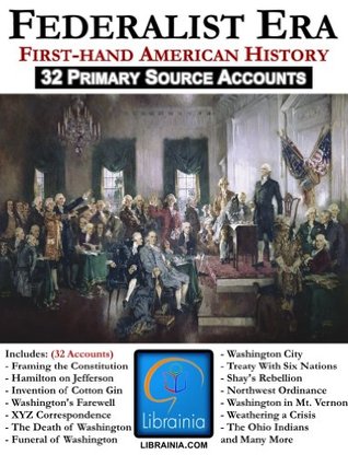 The Federalist Period - 1785-1801 (A First-hand History) (First-hand History of America)