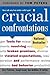 Crucial Confrontations: Tools for Talking about Broken Promises, Violated Expectations, and Bad Behavior