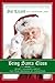 Being Santa Claus: What I Learned about the True Meaning of Christmas