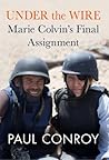 Book cover for Under the Wire: Marie Colvin's Final Assignment