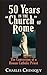 50 Years In The Church of Rome by Charles P. Chiniquy