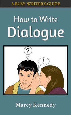 How to Write Dialogue (Busy Writer's Guides, #3)