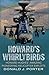 Howard's Whirlybirds: Howard Hughes' Amazing Pioneering Helicopter Exploits