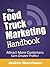 The Food Truck Marketing Handbook (Food Truck Startup Series 2)