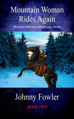 Mountain Woman Rides Again (Mountain Woman Adventures Book 2)