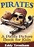 Pirates: A Pirate Picture Book For Kids!