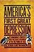 America's First Great Depression: Economic Crisis and Political Disorder after the Panic of 1837