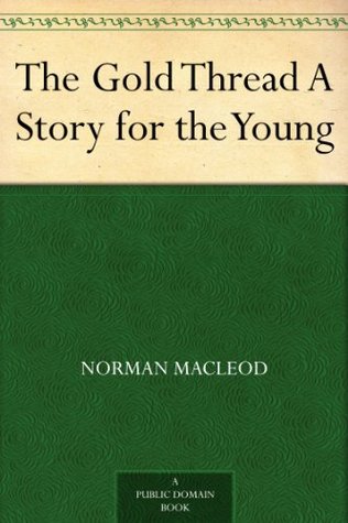 The Gold Thread: A Story for the Young (Kindle Edition)
