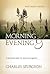 Morning and Evening—Classic KJV Edition: A Devotional Classic for Daily Encouragement