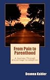 From Pain to Parenthood by Deanna Kahler