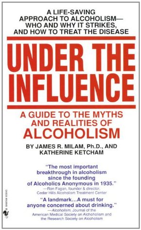 Under the Influence: A Life-Saving Guide to the Myths and Realities of Alcoholism