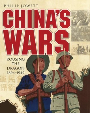 China's Wars: Rousing the Dragon 1894-1949 (General Military)