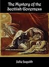 The Mystery of the Scottish Governess by Julie Jaquith