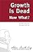Growth is Dead: Now What? Law firms on the brink