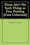 There Ain't No Such Thing as Free Parking (Cato Unbound Book 42011)