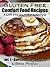 Quick and Easy Gluten Free Comfort Foods for Healthy Living - Vol. 1