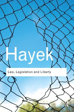 Law, Legislation and Liberty: A new statement of the liberal principles of justice and political economy