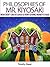 Philosophies of Mr. Kiyosaki: How Debt Can Be Good & How Saving Money is Bad (Rich Dad Poor Dad, Robert Kiyosaki, Cashflow, Tony Robbins, Investing, Oprah, Financial Education Book 1)