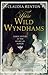 Those Wild Wyndhams Three Sisters at the Heart of Power by Claudia Renton